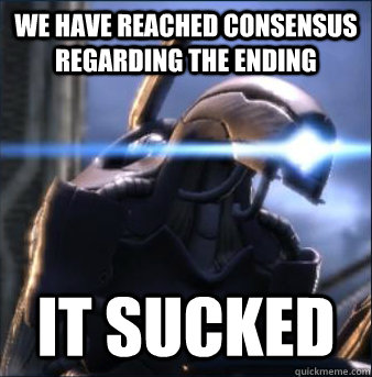 we have reached consensus regarding the ending it sucked - I Dont Geth it
