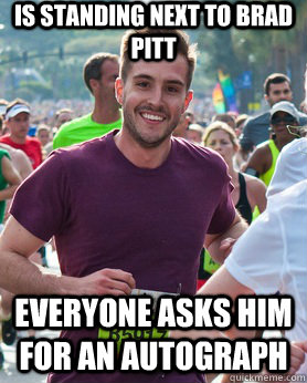 is standing next to brad pitt everyone asks him for an autog - Ridiculously photogenic guy