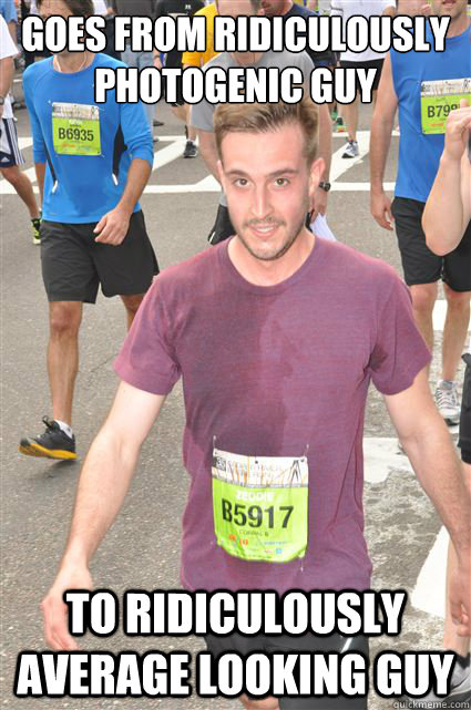 goes from ridiculously photogenic guy to ridiculously averag - Unphotogenic Guy