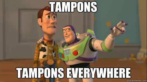 tampons tampons everywhere - Everywhere