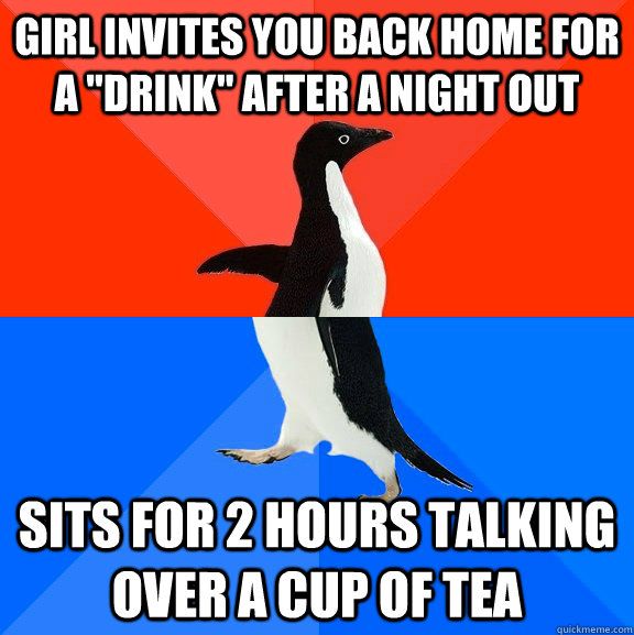 girl invites you back home for a drink after a night out s - Socially Awesome Awkward Penguin