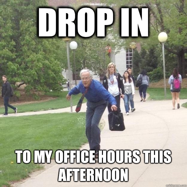 Drop In To my office hours this afternoon - Skateboarding Professor