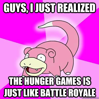 guys i just realized the hunger games is just like battle r - Slowpoke