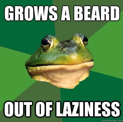 grows a beard out of laziness - Foul Bachelor Frog