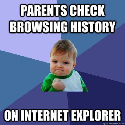 parents check browsing history on internet explorer - Success Kid