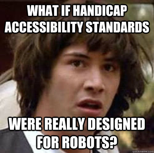 what if handicap accessibility standards were really designe - Conspiracy Keanu
