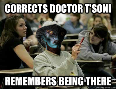 corrects doctor tsoni remembers being there - Senior Prothean College Student