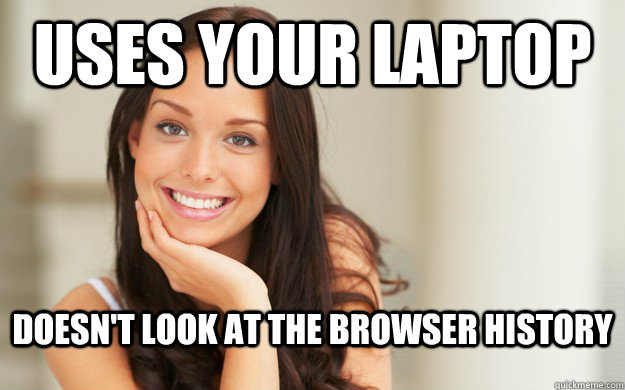 uses your laptop doesnt look at the browser history - Good Girl Gina