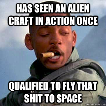 has seen an alien craft in action once qualified to fly that - Good Guy Will Smith