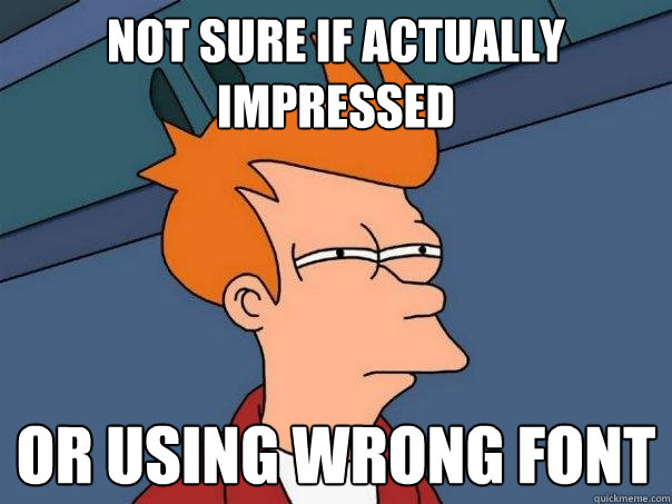 not sure if actually impressed or using wrong font - Futurama Fry