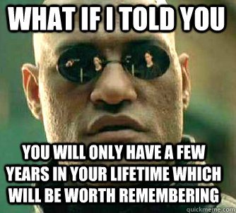 what if i told you you will only have a few years in your li - Matrix Morpheus