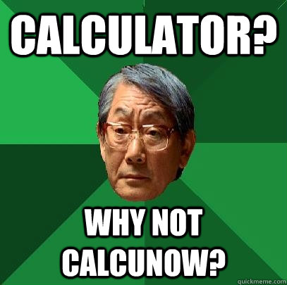 calculator why not calcunow - High Expectations Asian Father