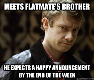 meets flatmates brother he expects a happy announcement by - Defensively Heterosexual John Watson