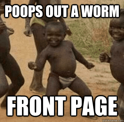 poops out a worm front page - Third World Success
