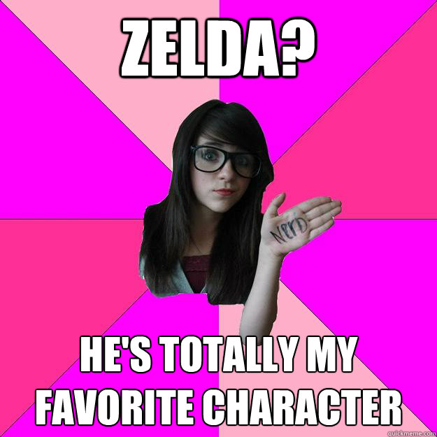 zelda hes totally my favorite character - Idiot Nerd Girl