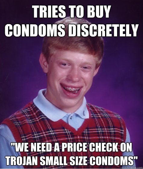 tries to buy condoms discretely we need a price check on tr - Bad Luck Brian