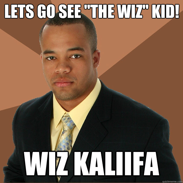 lets go see the wiz kid wiz kaliifa - Successful Black Man