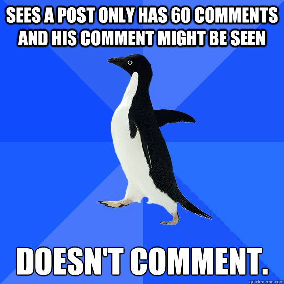 sees a post only has 60 comments and his comment might be se - Socially Awkward Penguin