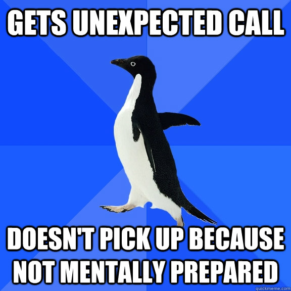 gets unexpected call doesnt pick up because not mentally pr - Socially Awkward Penguin