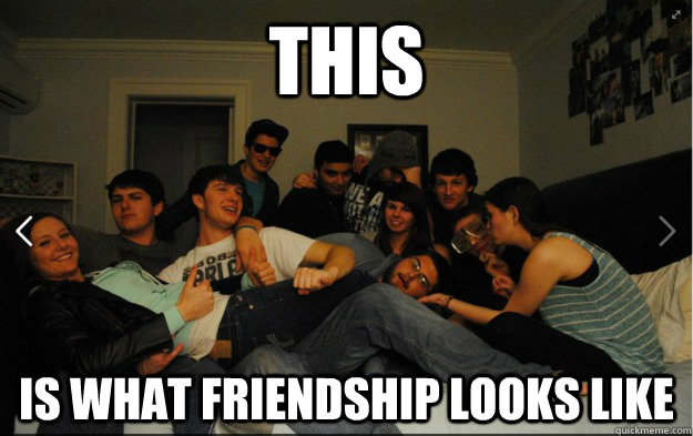 this is what friendship looks like - Friends