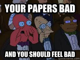 your papers bad and you should feel bad - Zoidberg