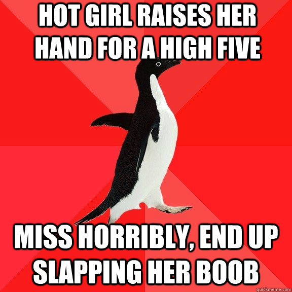 hot girl raises her hand for a high five miss horribly end - Socially Awesome Penguin