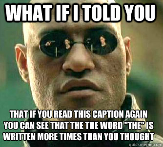 what if i told you that if you read this caption again you c - Matrix Morpheus