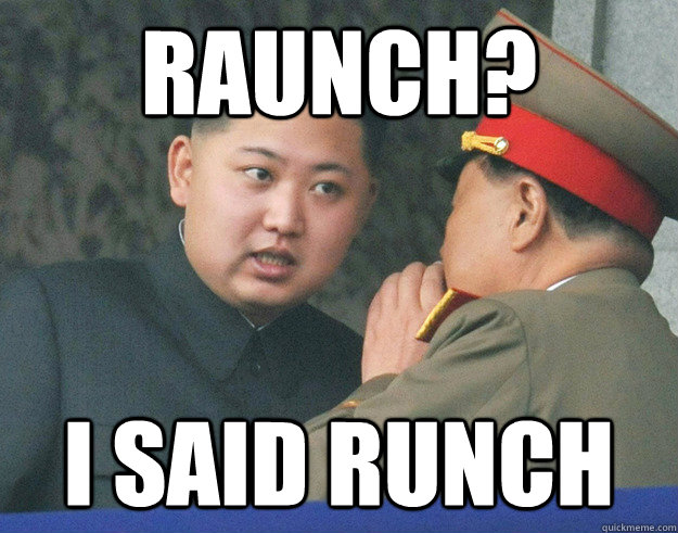 raunch i said runch - Hungry Kim Jong Un