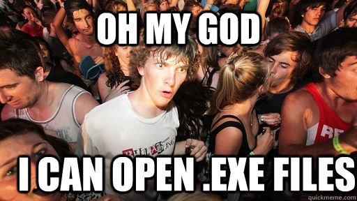 oh my god i can open exe files - Sudden Clarity Clarence