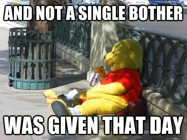 and not a single bother was given that day -