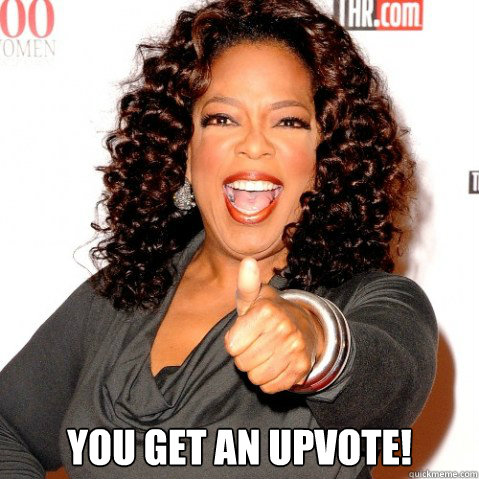 you get an upvote - Upvoting oprah
