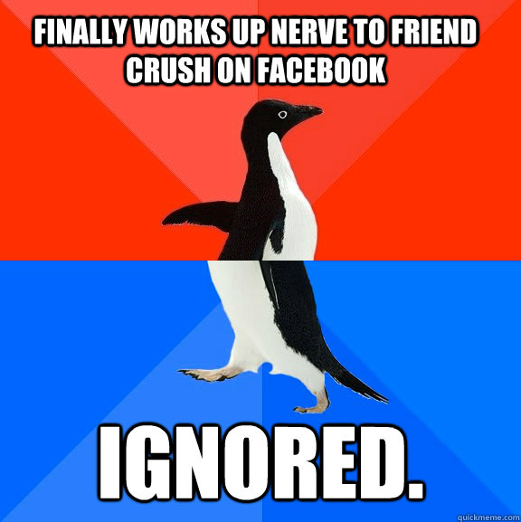 finally works up nerve to friend crush on facebook ignored - Socially Awesome Awkward Penguin