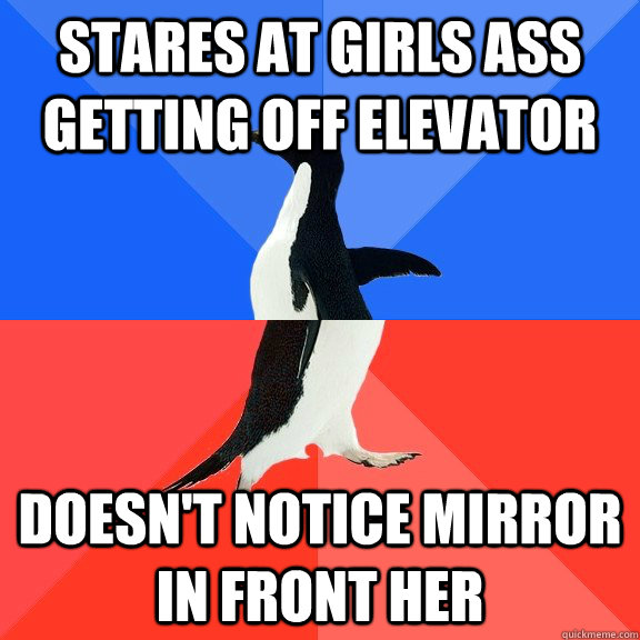 stares at girls ass getting off elevator doesnt notice mirr - Socially Awkward Awesome Penguin