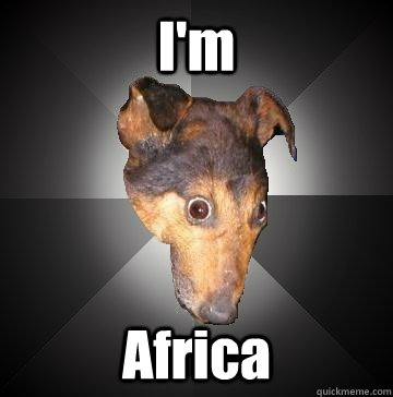 im africa - Depression Dog