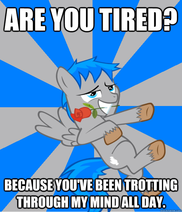 are you tired because youve been trotting through my mind - Hopeless Romantic Pony