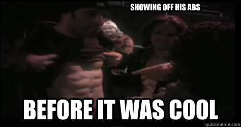 showing off his abs before it was cool - Hipster Joe