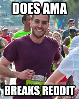 does ama breaks reddit - Ridiculously photogenic guy