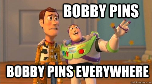 bobby pins bobby pins everywhere - Buzz Kill