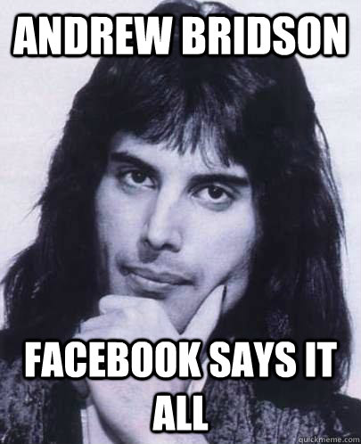 andrew bridson facebook says it all - Good Guy Freddie Mercury