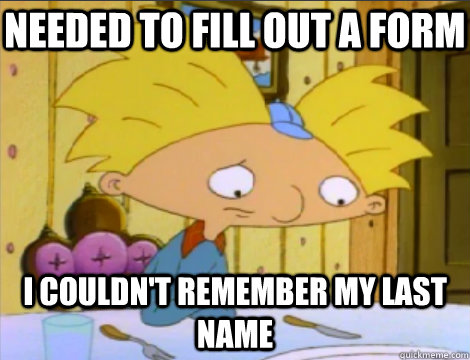 needed to fill out a form i couldnt remember my last name - Hey Arnold Problems