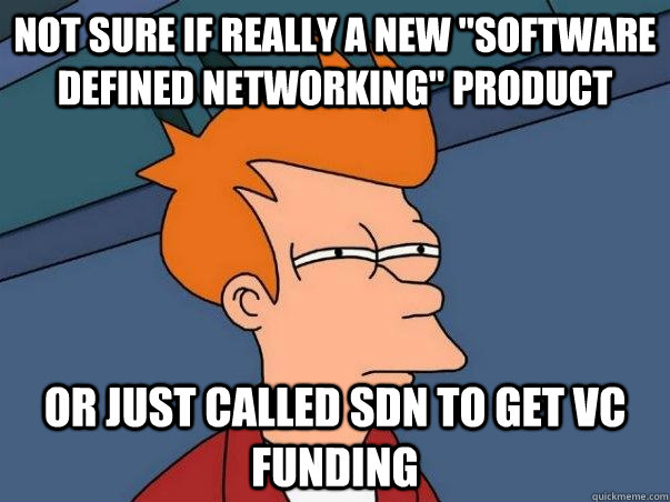 not sure if really a new software defined networking produ - Not sure if deaf