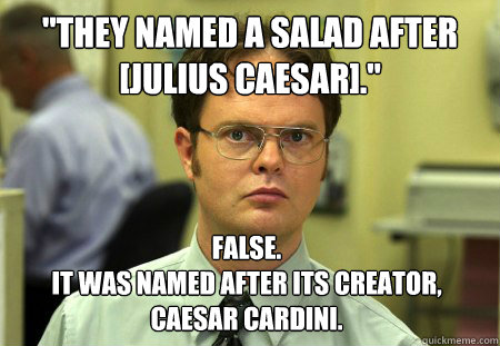 they named a salad after julius caesar false it was n - Dwight