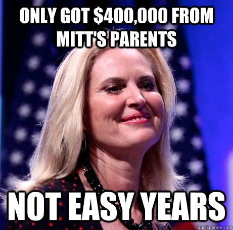 only got 400000 from mitts parents not easy years - Antoinette Romney