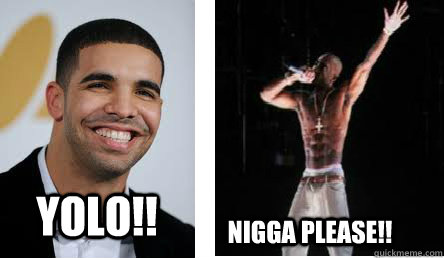 yolo nigga please - yolo meme