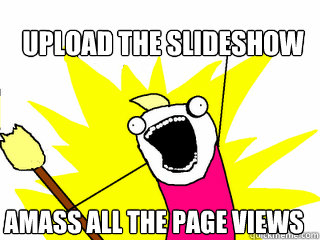 upload the slideshow amass all the page views - All The Things