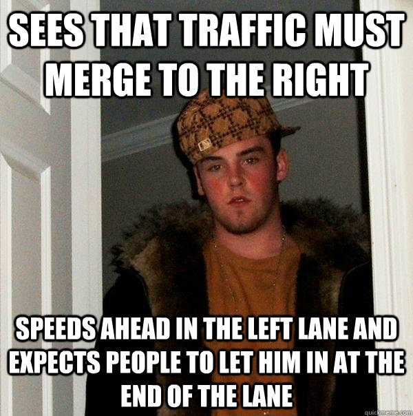 sees that traffic must merge to the right speeds ahead in th - Scumbag Steve