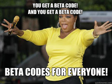 you get a beta code and you get a beta code beta codes fo - Oprah Loves Ham