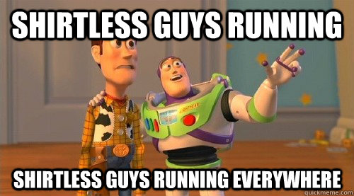shirtless guys running shirtless guys running everywhere - Buzz Kill
