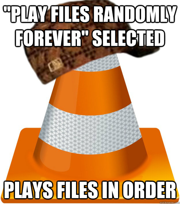 play files randomly forever selected plays files in order - Scumbag VLC