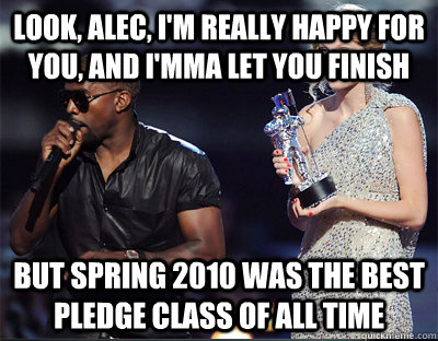 look alec im really happy for you and imma let you fini - Imma let you finish